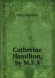 Catherine Hamilton, by M.F.S., Mary Seymour 
