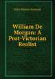 William De Morgan: A Post-Victorian Realist, Flora Warren Seymour 