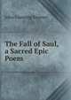 The Fall of Saul, a Sacred Epic Poem, John Gunning Seymer 