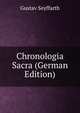 Chronologia Sacra (German Edition), Gustav Seyffarth 