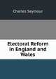 Electoral Reform in England and Wales, Charles Seymour 