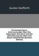 Chronologia Sacra: Untersuchungen Uber Das Geburtsjahr Des Herrn Und Die Zeitrechnung Des Alten Und Neuen Testamentes (German Edition), Gustav Seyffarth 
