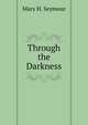 Through the Darkness, Mary H. Seymour 