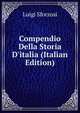 Compendio Della Storia D'italia (Italian Edition), Luigi Sforzosi 