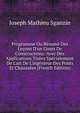 Programme Ou R?sum? Des Le?ons D'un Cours De Constructions: Avec Des Applications Tir?es Sp?cialement De L'art De L'ing?nieur Des Ponts Et Chauss?es (French Edition), Joseph Mathieu Sganzin 