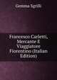 Francesco Carletti, Mercante E Viaggiatore Fiorentino (Italian Edition), Gemma Sgrilli 