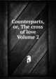 Counterparts, or, The cross of love Volume 2, 