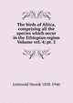 The birds of Africa, comprising all the species which occur in the Ethiopian region Volume vol. 4; pt. 2, Gronvold Henrik 1858-1940 