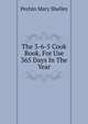 The 3-6-5 Cook Book, For Use 365 Days In The Year, Pechin Mary Shelley 