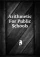 Arithmetic For Public Schools, 