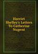 Harriet Shelley's Letters To Catherine Nugent, 