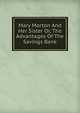Mary Morton And Her Sister Or, The Advantages Of The Savings Bank, 