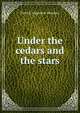Under the cedars and the stars, Patrick Augustine Sheehan 