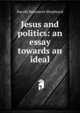 Jesus and politics: an essay towards an ideal, Harold Beaumont Shepheard 