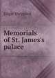 Memorials of St. James's palace, Edgar Sheppard 