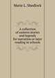 A collection of eastern stories and legends for narration or later reading in schools, Marie L. Shedlock 