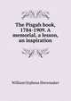 The Pisgah book, 1784-1909. A memorial, a lesson, an inspiration, William Orpheus Shewmaker 