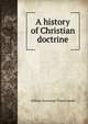 A history of Christian doctrine, Shedd, William Greenough Thayer 