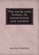 The social case history: its construction and content, Ada Eliot Sheffield 