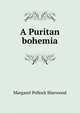 A Puritan bohemia, Margaret Pollock Sherwood 