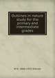 Outlines in nature study for the primary and intermediate grades, W H. 1860-1932 Sherzer 