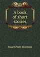 A book of short stories, Stuart Pratt Sherman 