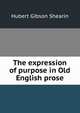The expression of purpose in Old English prose, Hubert Gibson Shearin 
