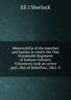Memorabilia of the marches and battles in which the One Hundredth Regiment of Indiana Infantry Volunteers took an active part. War of Rebellion, 1861-5, Eli J Sherlock 