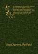 A catalogue of the ancient charters belong-to the twelve capital burgesses and commonalty of the town and parish of Sheffield .: with abstracts of all Sheffield wills proved at York prior to 1554, Eng Charters Sheffield 