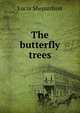 The butterfly trees, Lucia Shepardson 