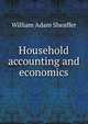 Household accounting and economics, William Adam Sheaffer 