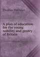 A plan of education for the young nobility and gentry of Britain, Thomas Sheridan 