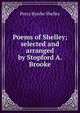 Poems of Shelley; selected and arranged by Stopford A. Brooke, Shelley Percy Bysshe 