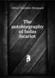The autobiography of Judas Iscariot, Alfred Tresidder Sheppard 