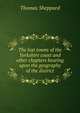 The lost towns of the Yorkshire coast and other chapters bearing upon the geography of the district, Thomas Sheppard 