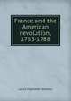 France and the American revolution, 1763-1788, Laura Charlotte Sheldon 