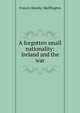 A forgotten small nationality: Ireland and the war, Francis Sheehy-Skeffington 