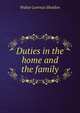 Duties in the home and the family, Walter Lorenzo Sheldon 