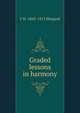 Graded lessons in harmony, F H. 1863-1913 Shepard 