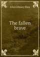 The fallen brave, John Gilmary Shea 