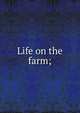 Life on the farm;, 