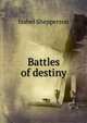 Battles of destiny, Isabel Shepperson 