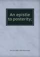 An epistle to posterity;, M E. W. 1826-1903 Sherwood 