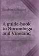 A guide-book to Norumbega and Vineland, Elizabeth G Shepard 