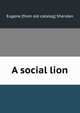 A social lion, Eugene [from old catalog] Sheridan 