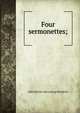 Four sermonettes;, Alfred [from old catalog] Sheldrick 