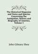 The Historical Magazine and Notes and Queries Concerning the Antiquities, History and Biography of America, Volume 5, John Gilmary Shea 
