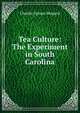 Tea Culture: The Experiment in South Carolina, Charles Upham Shepard 