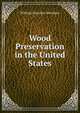 Wood Preservation in the United States, William Forsythe Sherfesee 