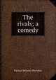 The rivals; a comedy, Ричард Бринсли Шеридан 